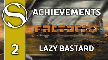 LAZY BASTARD - FACTORIO ACHIEVEMENT HUNTING! - Let