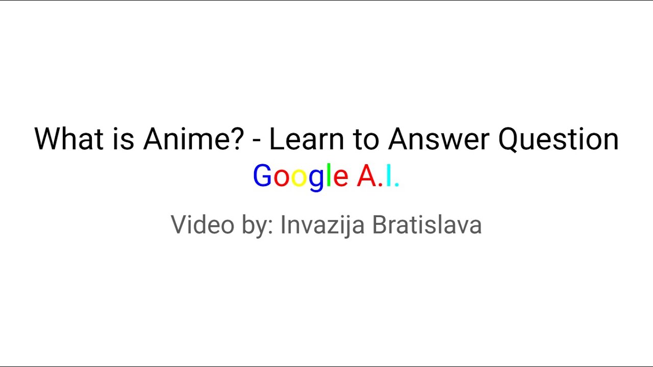 What is Anime? - Learn to Answer Question - Google AI - YouTube