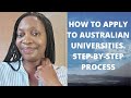 HOW TO APPLY TO AUSTRALIAN UNIVERSITIES AS AN INTERNATIONAL STUDENT. A STEP BY STEP PROCESS.