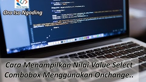 Cara Menampilkan Nilai Value Select Combobox Menggunakan Onchange Pada Pemograman PHP
