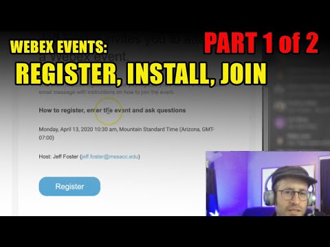 Attending Webex Events Part 1: Registration, Installation and Join