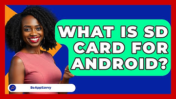 What Is SD Card For Android? - Be App Savvy