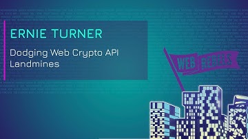 Ernie Turner: Dodging Web Crypto API Landmines | Web Rebels 2018