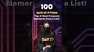 Day 57/100 of PYTHON Journey – Top-K Most Frequent Elements from a List!