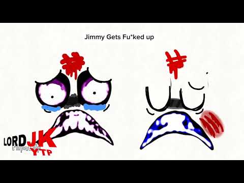 Lord JK YTP scenes ￼￼1 Jimmy gets FU*KED UP