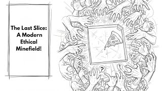 🍕 The Last Slice: A Modern Ethical Minefield!