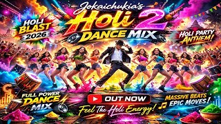 Jokaichukias Holi 2 Dance Mix 2026 Holi Party Anthem Full Power Hindi Dj Song