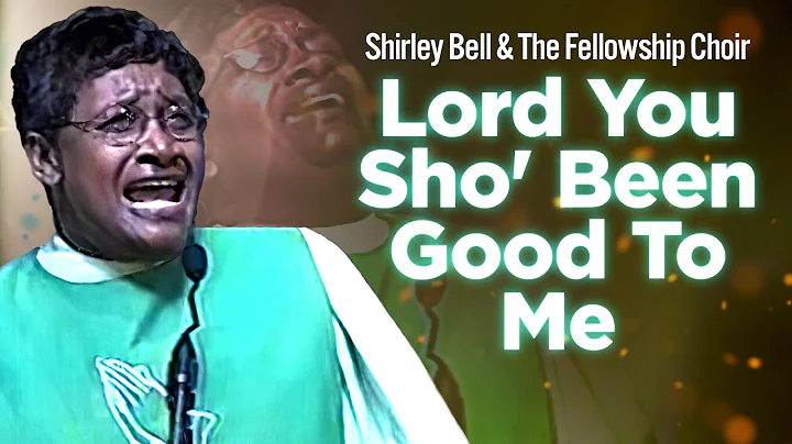 SHIRLEY BELL and Fellowship Choir "LORD You Sho Be...