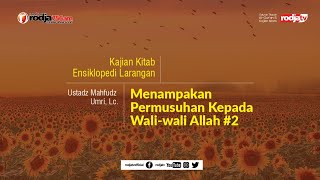 Ensiklopedi Larangan: Menampakan Permusuhan Kepada Wali-Wali Allah l Ustadz Mahfudz Umri, Lc.