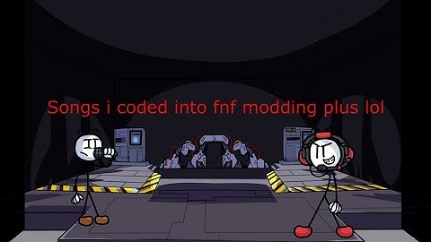 Songs i coded into fnf modding plus ( Part 1 )