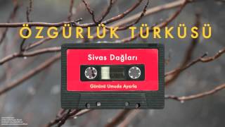 Özgürlük Türküsü - Sivas Dağları [ Gününü Umuda Ayarla © 1993 Kalan Müzik ]