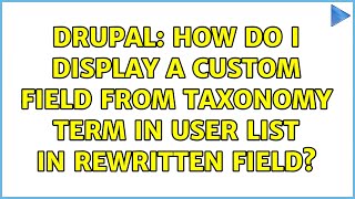 Drupal: How do I display a custom field from taxonomy term in user list in rewritten field?