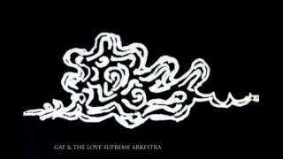Gaf & The Love Supreme Arkestra - S/T (2010) - FULL ALBUM