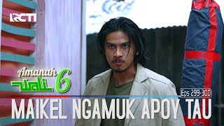 Maikel Ngamuk Ketika Apoy Berhasil Mengetahuinya - Amanah Wali 6