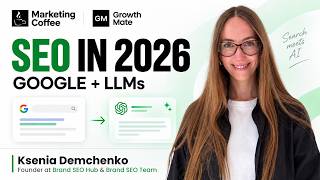 SEO in 2026: How to Generate Leads Across Google and LLMs | Marketing Coffee & Ksenia Demchenko