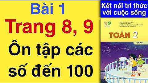 Toán Lớp 2 | Tập 1 | Bài 1 | ÔN TẬP CÁC SỐ ĐẾN 100 | TRANG 8 9 | Luyện tập | Kết nối tri thức