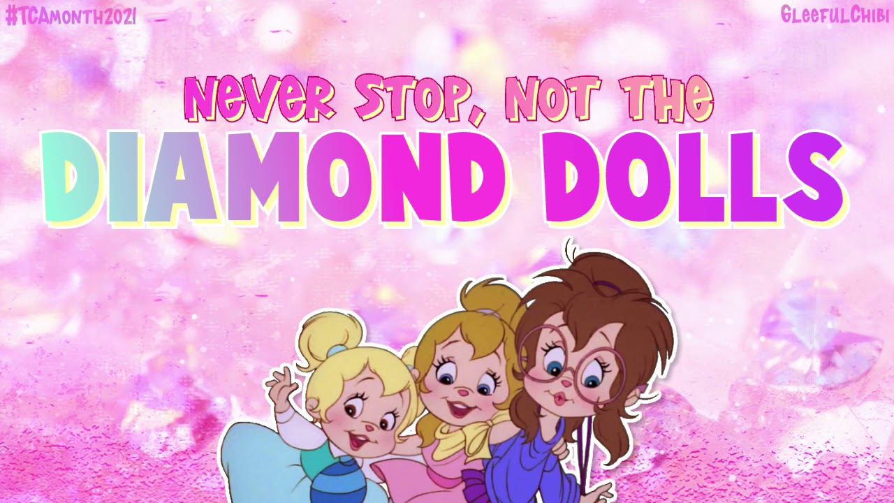 REBOOT The Chipettes Diamond Dolls with lyrics TCAmonth2021