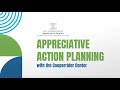 Appreciative action planning with the cooperrider center