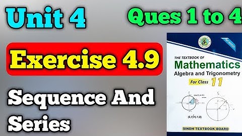 Exercise 4.9 unit 4 sequence and series class 11 New mathematics book | chapter 4 exercise 4.9