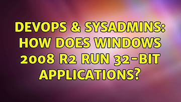 DevOps & SysAdmins: How does Windows 2008 R2 run 32-bit applications? (2 Solutions!!)