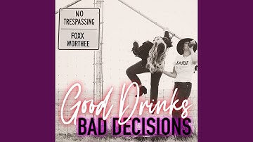 Good Drinks, Bad Decisions