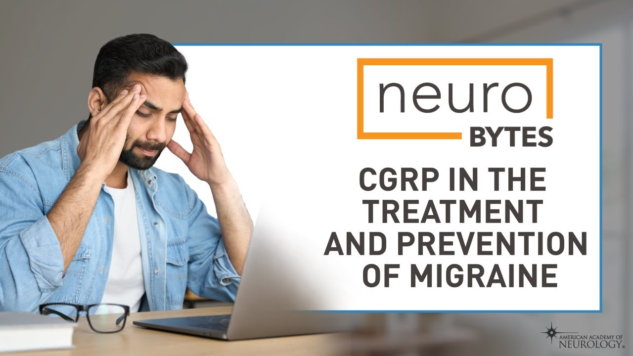 CGRP In the Treatment & Prevention of Migraine - American Academy of Neurology