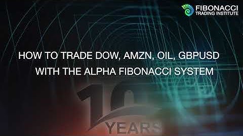 How to Trade Dow, AMZN, Oil, GBPUSD with the Alpha Fibonacci System | Fibonacci Trading Institute