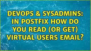 DevOps & SysAdmins: In postfix how do you read (or get) virtual users email?