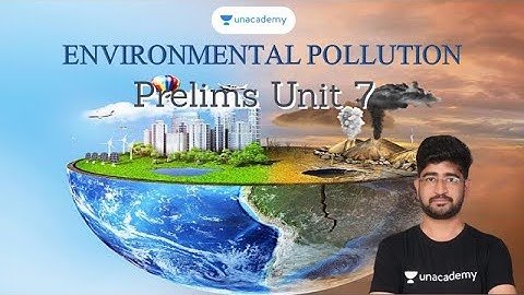 Environment Pollution|  Prelims Unit 7
