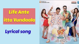 Life ante itta Vundaala Song lyrics | F3 | venkatesh | varun tej | Tamannah | mehreen |anil ravipudi