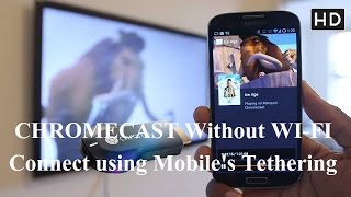 Connect your google chromecast device using own mobile phone without
any wifi source, just use teethering to get connected chromecast.
yo...