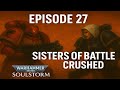 Episode 27 | The Final Battle – Sisters of Battle Crushed