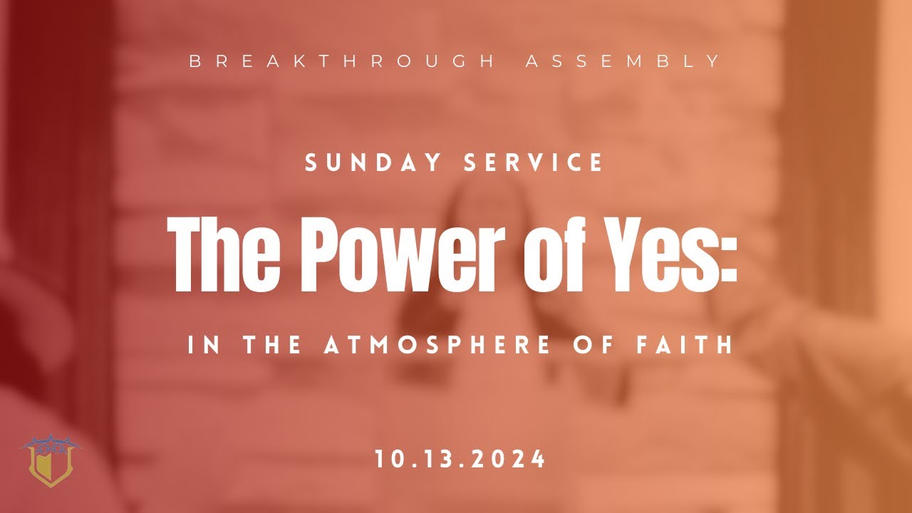 The Power of Yes | Sunday Service | Breakthrough Assembly - YouTube