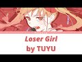 ルーザーガール /『ッズ』Loser girl by TUYU【Kan/Rom/Eng Lyrics】