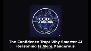 The Confidence Trap: Why Smarter AI Reasoning Is More Dangerous