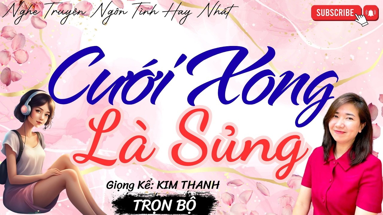 NGHE TRUYỆN NGÔN TÌNH HAY: CƯỚI XONG LÀ SỦNG |TỔNG HỢP TRUYỆN NGÔN TÌNH HAY NHẤT