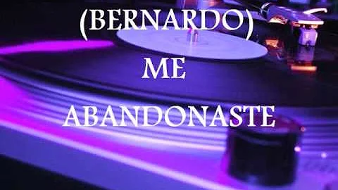 LATIN FREESTYLE BERNARDO - ME ABANDONASTE