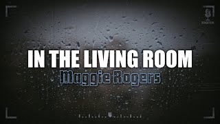 Maggie Rogers - In the Living Room (Sub español + Lyrics)