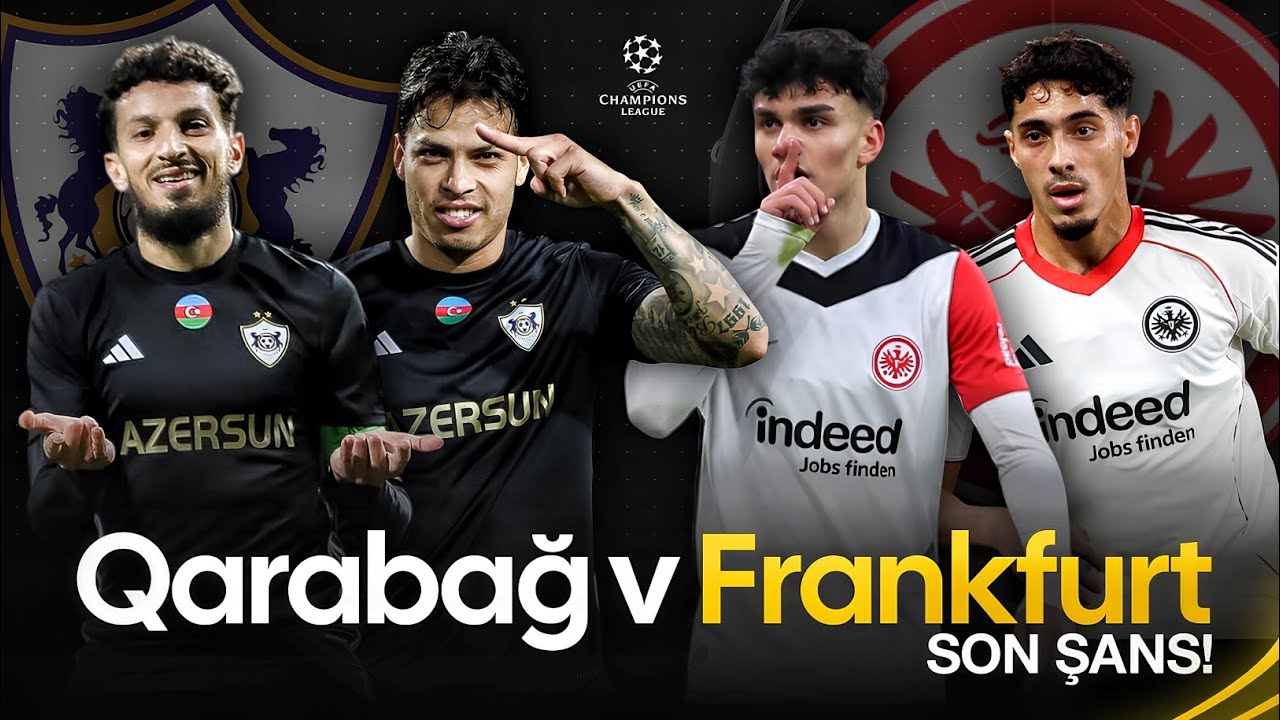 Ehtimal yox, EHTİYAC! | Qarabağ v Frankfurt UCL