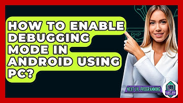 How To Enable Debugging Mode In Android Using PC? - Next LVL Programming