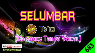 Selumbar by To'ki [Original Audio-HQ] | Karaoke Tanpa Vokal