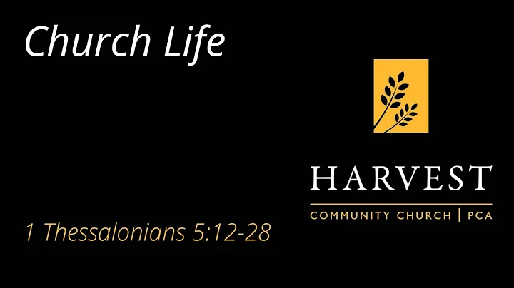 Sermon on 1 Thessalonians 5:12-28 - "Church Life"