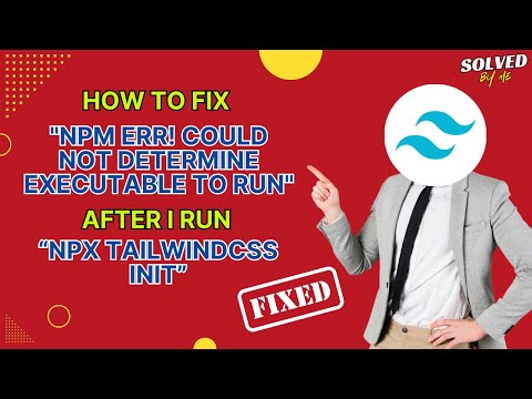 How to Fix "npm ERR! Could not determine executable to run" After I Run "npx tailwindcss init -p"