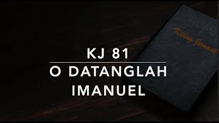 KJ 81 O Datanglah Imanuel (Veni, veni, Emmanuel/O Come, O Come Emmanuel) - Kidung Jemaat