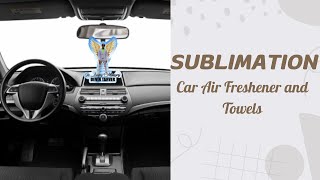 SUBLIMATION CAR AIR FRESHENER AND TOWELS