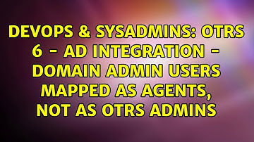 OTRS 6 - AD integration - Domain Admin users mapped as Agents, not as OTRS Admins