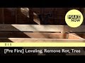 015 - [Pre Fire] Leveling, Remove Rot, Tree Work