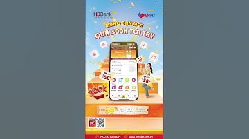 HDBANK - MỪNG BẠN MỚI QUÀ TỚI 300K