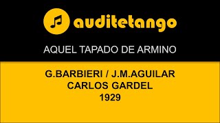 Aquel Tapado De Armino - G.barbieri - J.m.aguilar - Carlos Gardel - 1929 - Tango Cantato