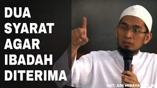 Dua Syarat Agar Ibadah Diterima - Ust. Adi Hidayat, Lc Ma